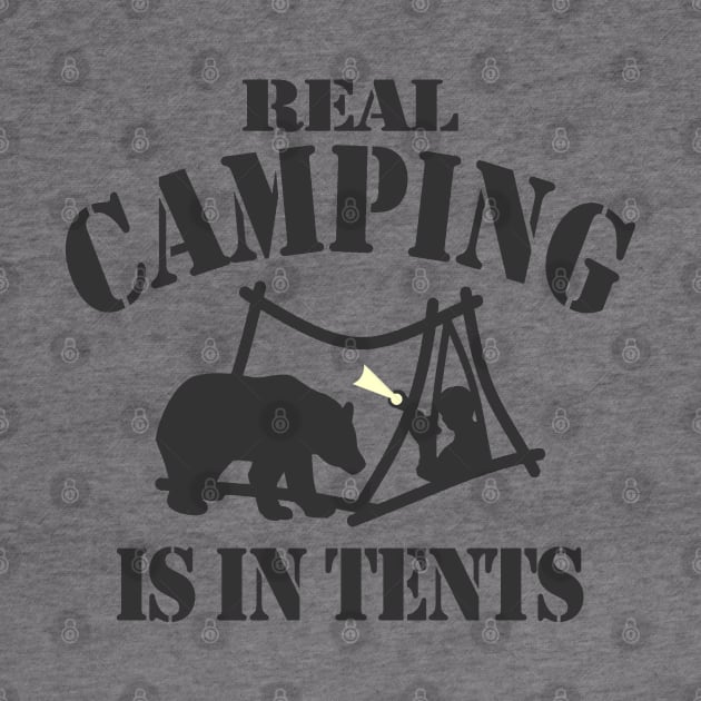 Real Camping Is In Tents by Etopix